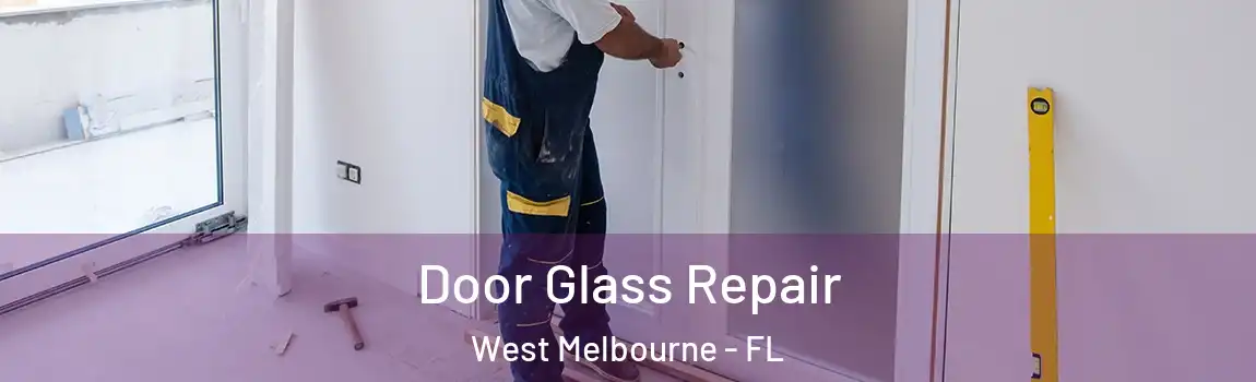  Door Glass Repair West Melbourne - FL