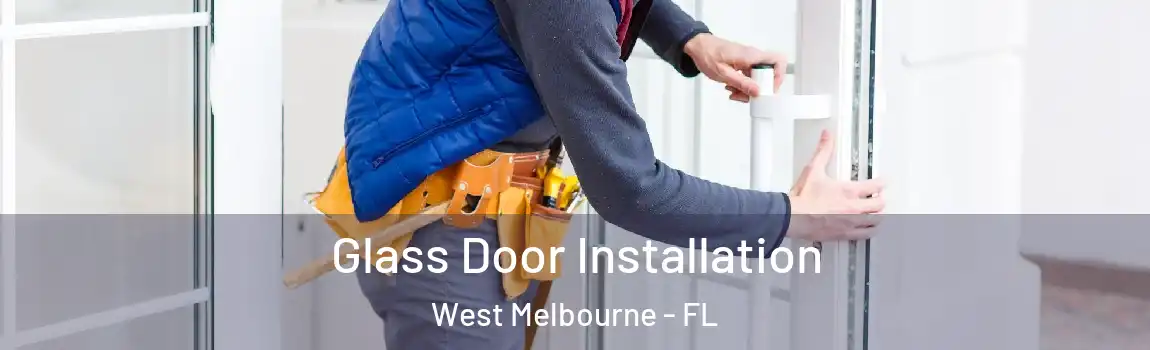  Glass Door Installation West Melbourne - FL