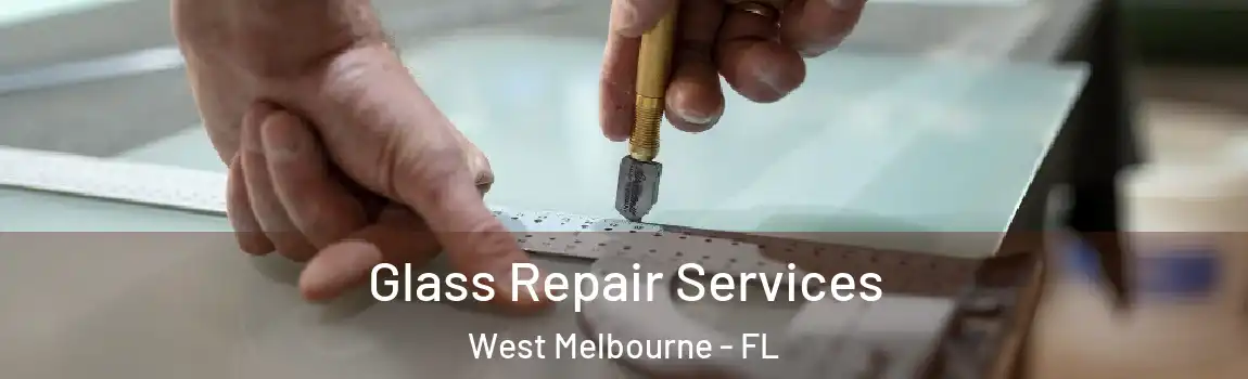 Glass Repair Services West Melbourne - FL