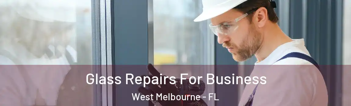  Glass Repairs For Business West Melbourne - FL