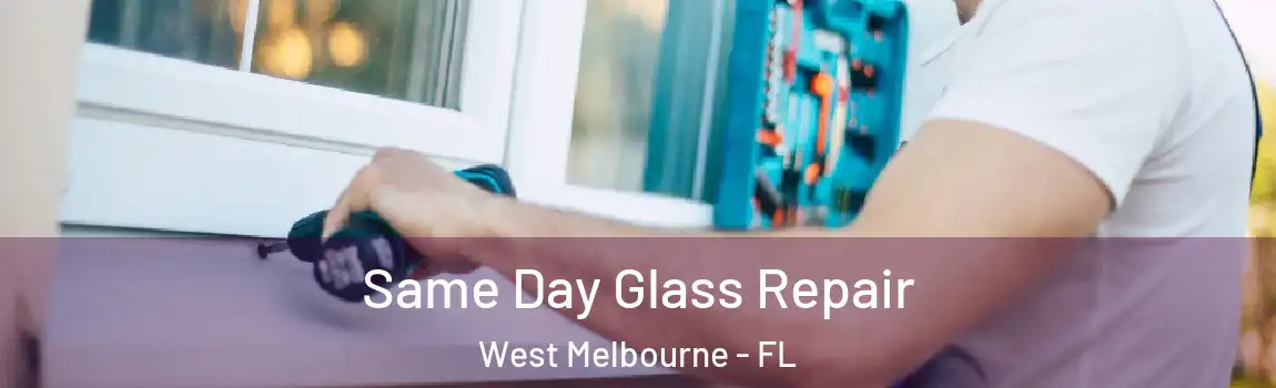  Same Day Glass Repair West Melbourne - FL