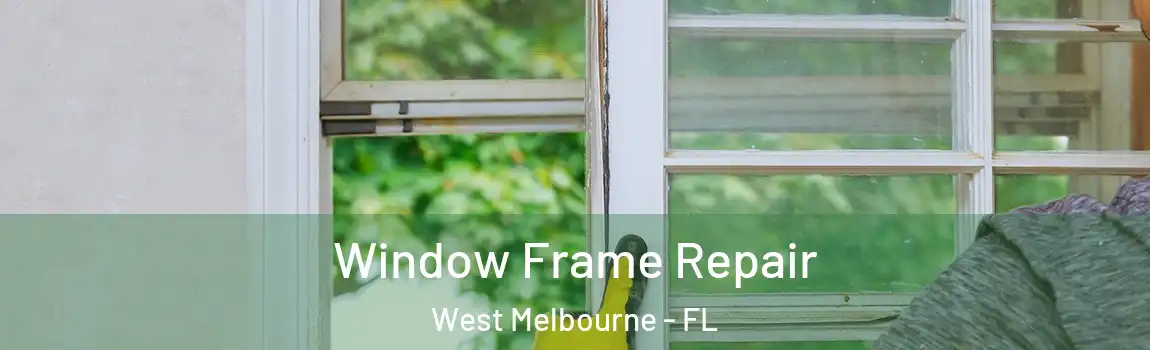  Window Frame Repair West Melbourne - FL