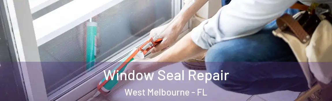  Window Seal Repair West Melbourne - FL